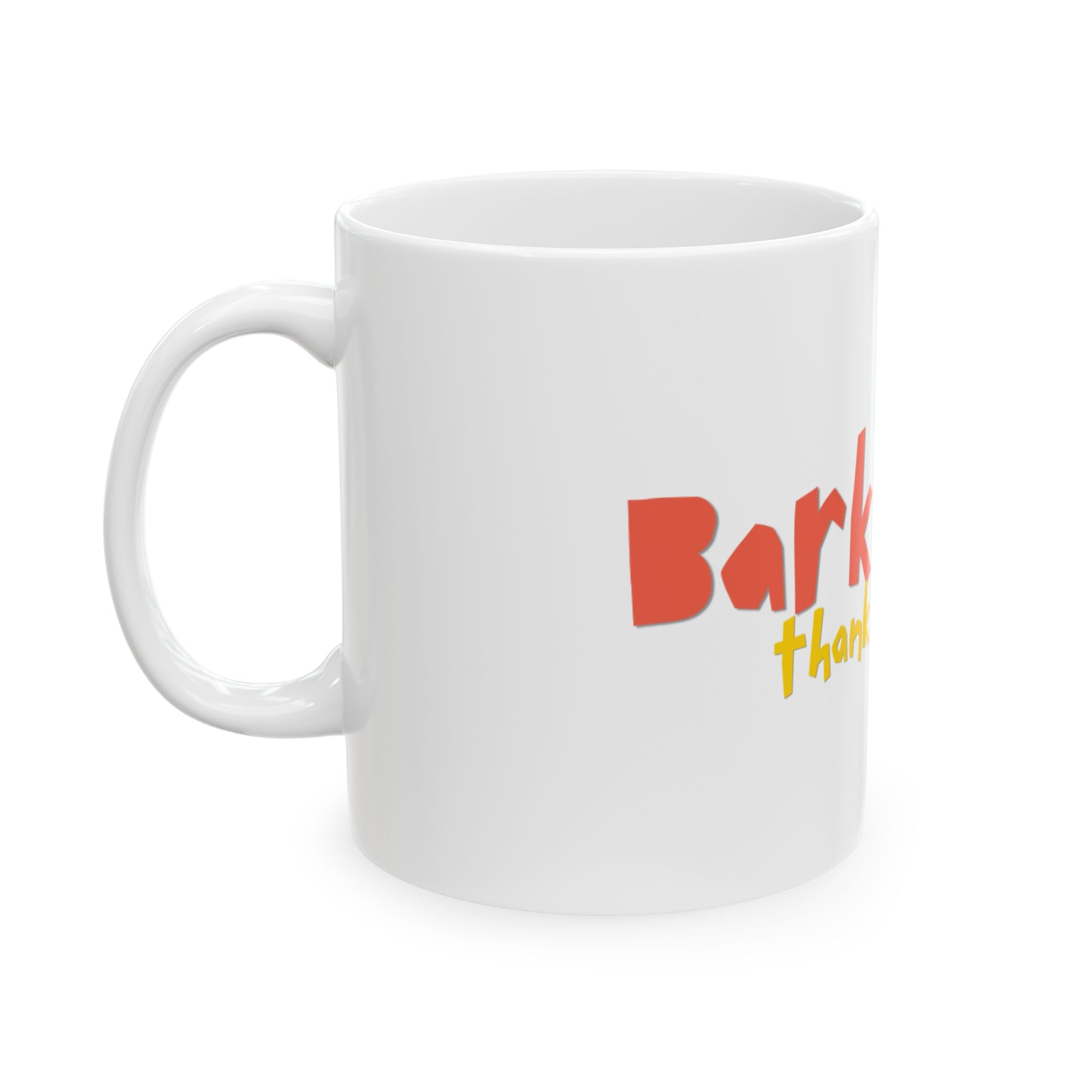 Bark First, Thank Me Later | Funny Dog Lover Ceramic Mug, (11oz, 15oz)