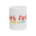 Bark First, Thank Me Later | Funny Dog Lover Ceramic Mug, (11oz, 15oz)